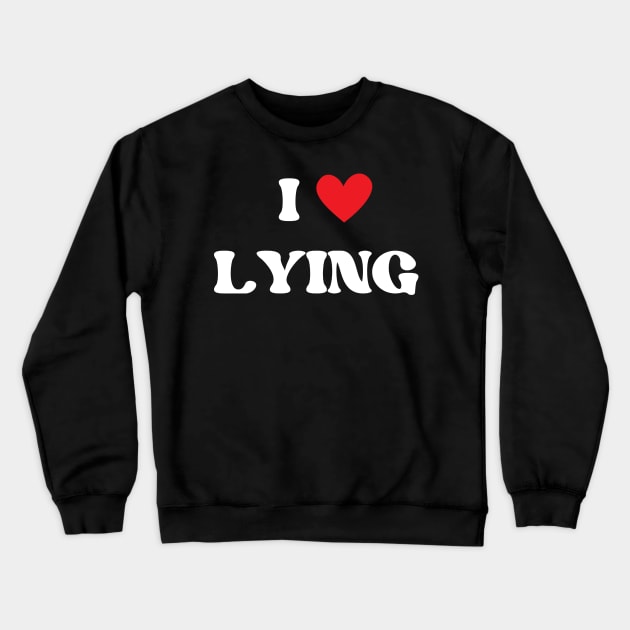 i love lying Crewneck Sweatshirt by mdr design